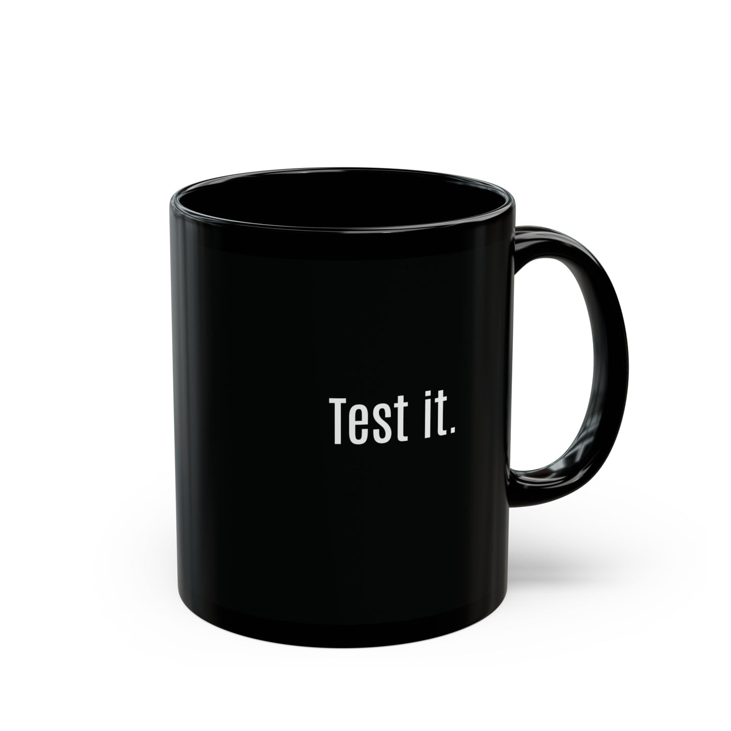 Test it. Black Mug 11oz